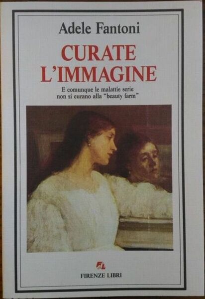 Curate l?immagine - Adele Fantoni, 1992, Firenze Libri