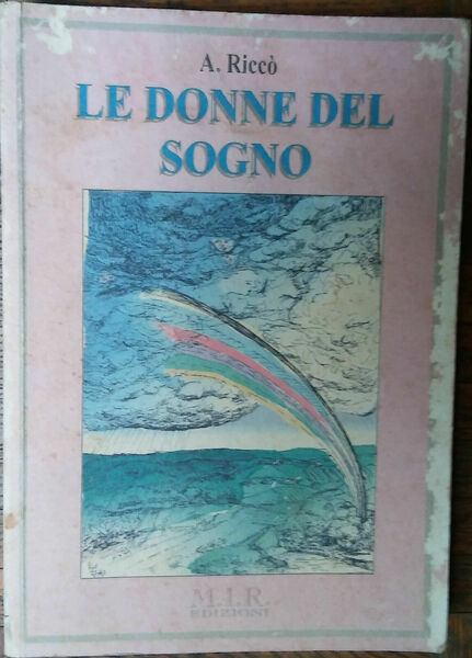 Le donne del sogno - Amato Riccò - M.I.R. Edizioni,1999 …