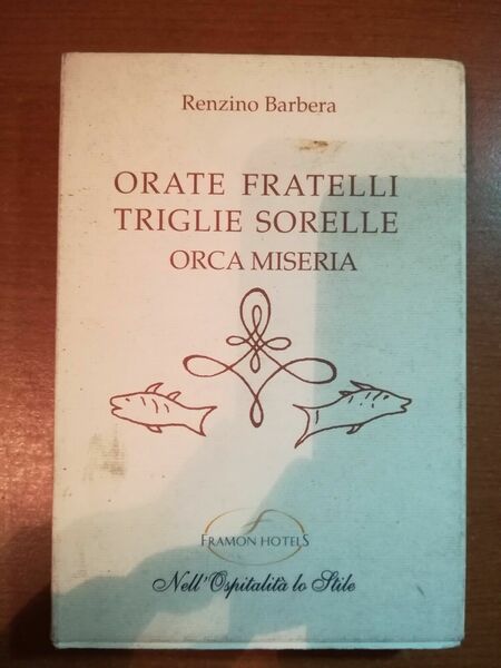 Orate Fratelli triglie sorelle orca miseria - R. Barbera - …