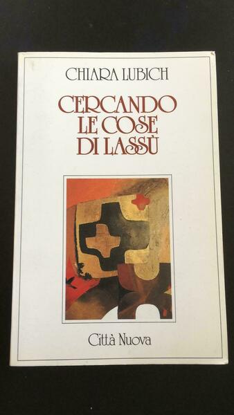 Cercando le cose di Lassù - Chiara Lubich, Città Nuova …