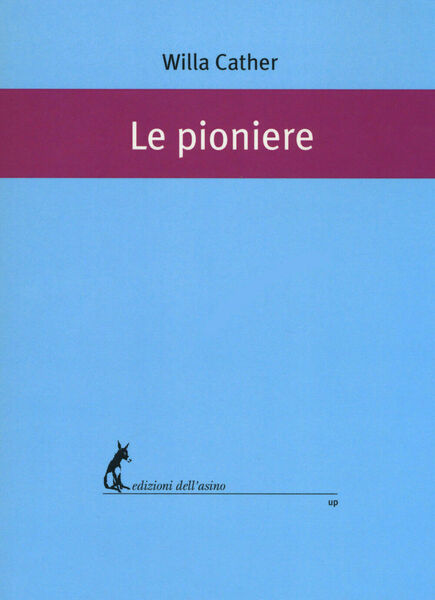 Le pioniere - Willa Cather, 2018, Edizioni Dell?Asino