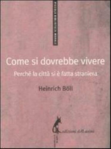 Come si dovrebbe vivere. Perché la città si è fatta …