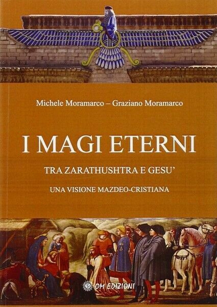 i magi eterni Tra Zarathushtra e Gesù. Una visione mazdeo …