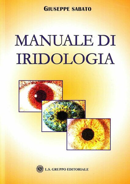 Manuale di iridologia, di Giuseppe Sabato, 2019, Om Edizioni - …