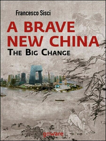 A brave new China. The big change di Francesco Sisci, …