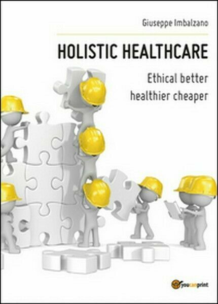 Holistic healthcare di Giuseppe Imbalzano, 2014, Youcanprint - ER