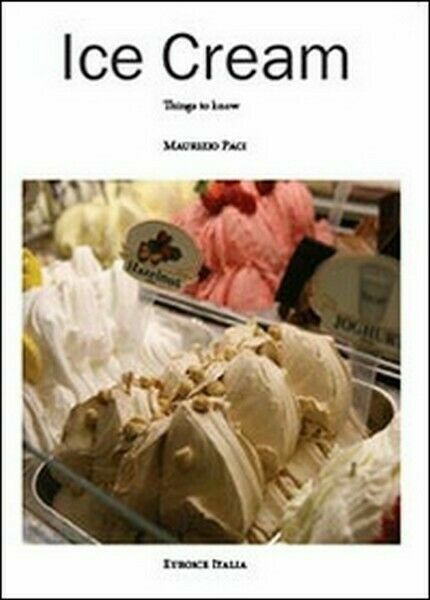 Ice cream. Things to know, di Maurizio Paci, 2013, Youcanprint …