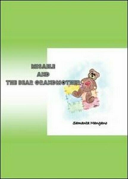Misaele and the bear grandmother, di Samanta Mangano, 2010, Youcanprint …