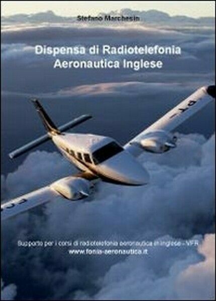 Dispensa di radiotelefonia aeronautica. Ediz. inglese di Stefano Marchesin - …