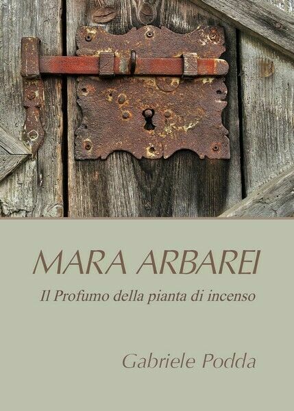 Mara Arbarei. Il Profumo della pianta di incenso, di Gabriele …