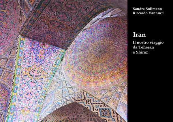 Iran Il nostro viaggio da Teheran a Shiraz - Sandra …