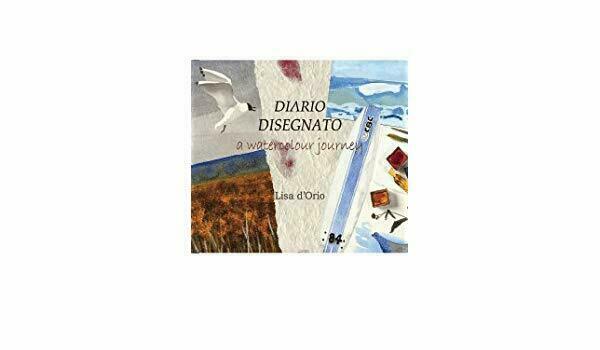Diario disegnato. A watercolour journey - Lisa D?Orio, 2013, Youcanprint …