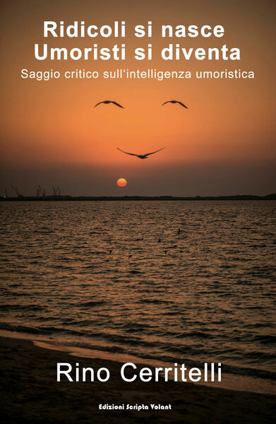 Ridicoli si nasce umoristi si diventa - Rino Cerritelli, 2019,Scripta …