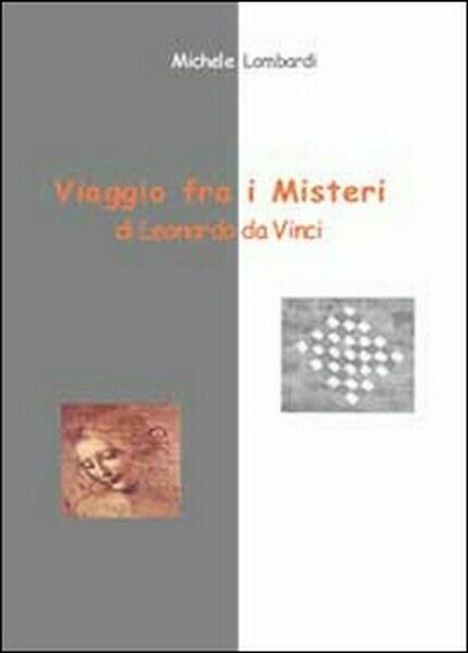 Viaggio fra i misteri di Leonardo da Vinci di Michele …
