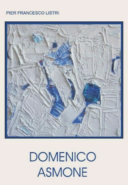 Domenico Asmone, di Galleria M?Arte, 2009, Youcanprint - ER