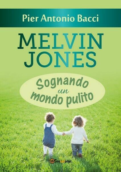 Melvin Jones - Sognando un mondo pulito, Pier Antonio Bacci, …