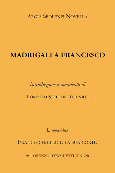 Madrigali a Francesco - Argia Sbolenfi Novella, 2019, Youcanprint - …
