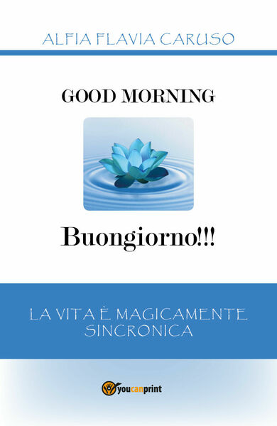 Good Morning - Buongiorno! La vita è Magicamente Sincronica - …