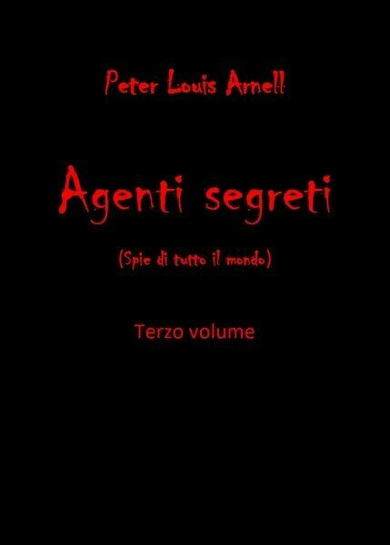 Agenti Segreti - vol 3 - Peter Louis Arnell, 2019, …