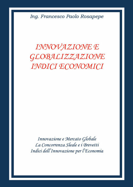 Innovazione e globalizzazione indici economici - Francesco Paolo Rosapepe - …