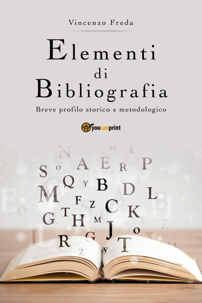 Elementi di bibliografia. Breve profilo storico e metodologico - Freda …
