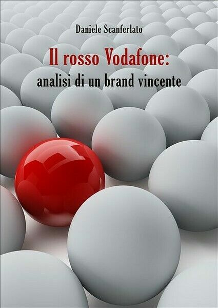 Il rosso Vodafone: analisi di un brand vincente, di Daniele …