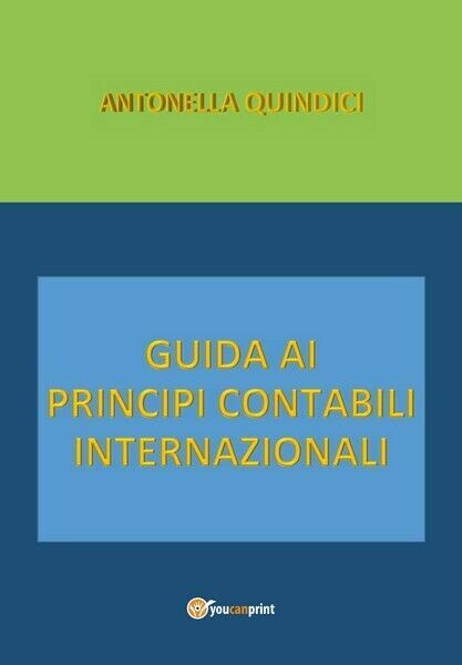 Guida ai Principi Contabili Internazionali di Antonella Quindici, 2019 - …