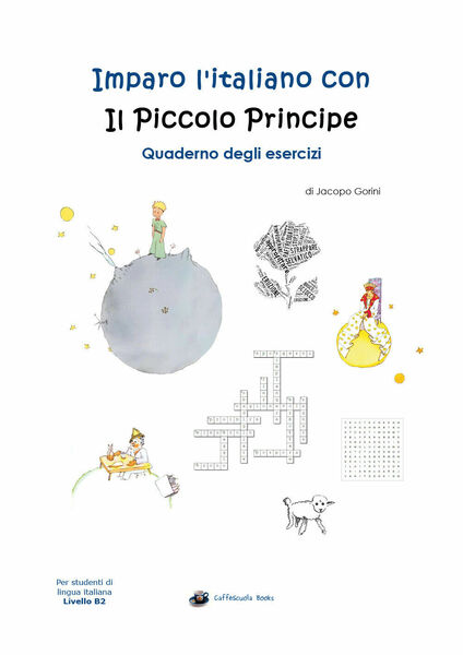 Imparo l'italiano con il Piccolo Principe: Quaderno degli esercizi-J. Gorini …