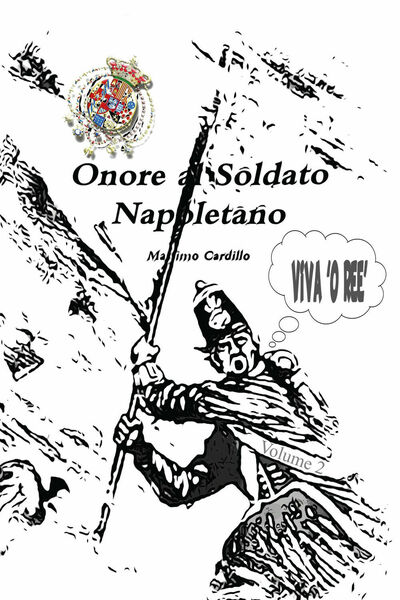 Onore al soldato Napoletano vol.2 - Massimo Cardillo, Youcanprint - …