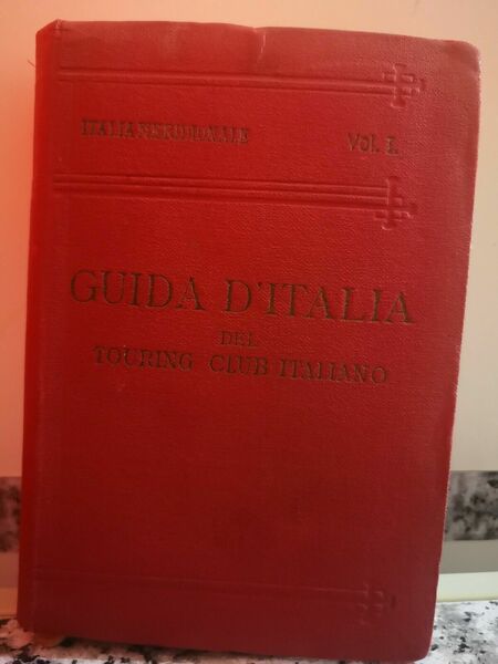 Guida d?Italia del Touring Club Italiano. Italia Meridionale Vol. I …