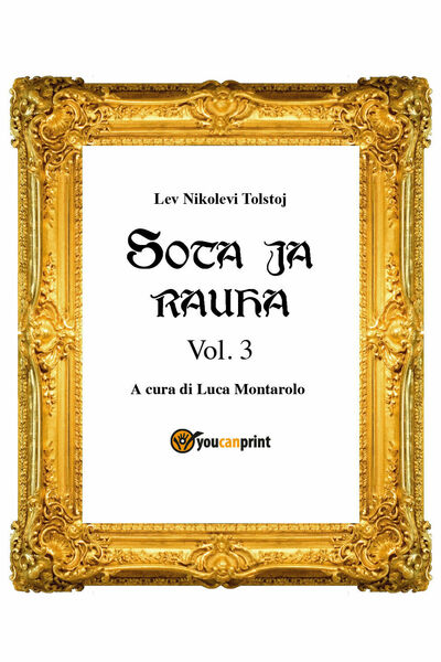 Sota ja rauha III, di Lev Tolstoj, L. Montarolo, 2018, …