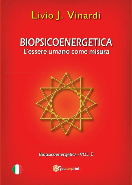Biopsicoenergetica. L?essere umano come misura, di Livio J. Vinardi, 2013