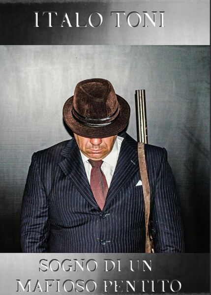Sogno di un mafioso pentito - di Italo Toni, 2017, …
