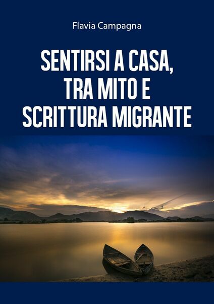 Sentirsi a casa, tra mito e scrittura migrante, di Flavia …