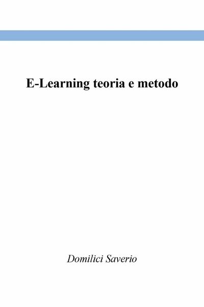 E-Learning teoria e metodo . Saverio Domilici, 2020, Youcanprint
