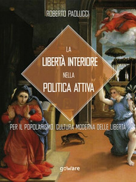 La libertà interiore nella politica attiva. Per il popolarismo.