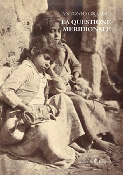 La questione meridionale - Antonio Gramsci, 2019, Ali Ribelli Edizioni
