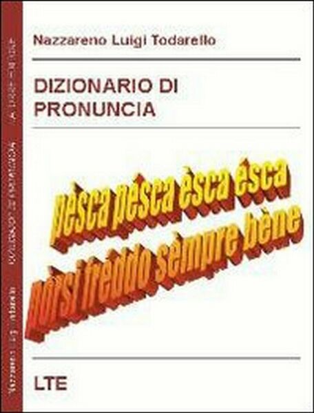 Dizionario di pronuncia - di Nazzareno Luigi Todarello, 2009, Latorre