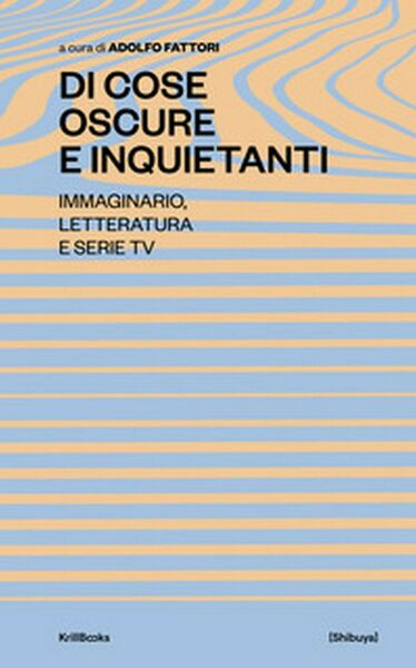 Di cose oscure e inquietanti. Immaginario, letteratura e serie TV …