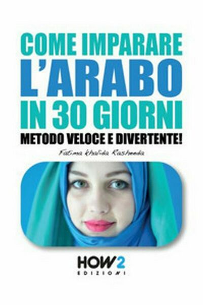 Come imparare l?arabo in 30 giorni - Fatima Khalida Rasheeda, …