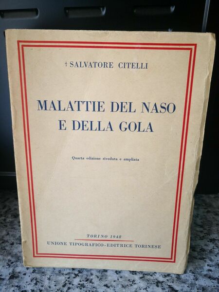 Malattie del naso e della gola di Salvatore Citelli, 1948,Unione …