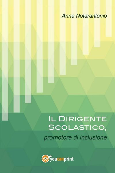 Il Dirigente Scolastico, promotore di inclusione, Anna Notarantonio, 2017
