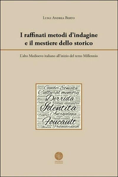 I raffinati metodi d?indagine e il mestiere dello storico. L?alto …