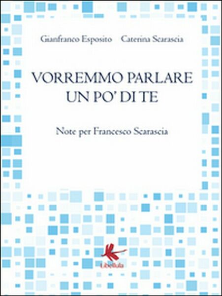 Vorremmo parlare un po? di te di Gianfranco Esposito, Caterina …
