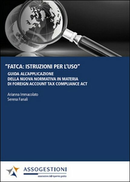 FATCA: istruzioni per l?uso. Guida all?applicazione della nuova normativa
