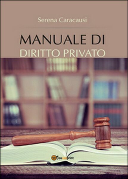 Manuale di diritto privato - Serena Caracausi, 2016, Youcanprint