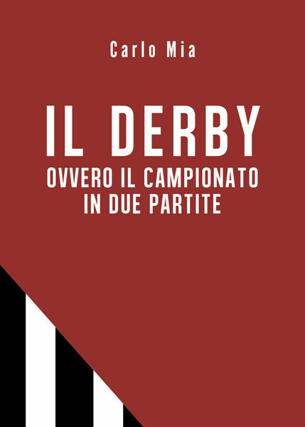 Il derby ovvero il campionato in due partite - Carlo …