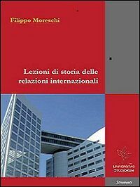 Lezioni di storia delle relazioni internazionali, di Filippo Moreschi, 2012