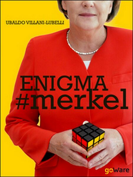 Enigma #Merkel. In Europa il potere è donna. Angela Merkel …