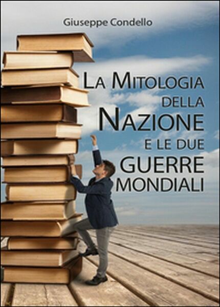 La mitologia della nazione e le due guerre mondiali, Giuseppe …